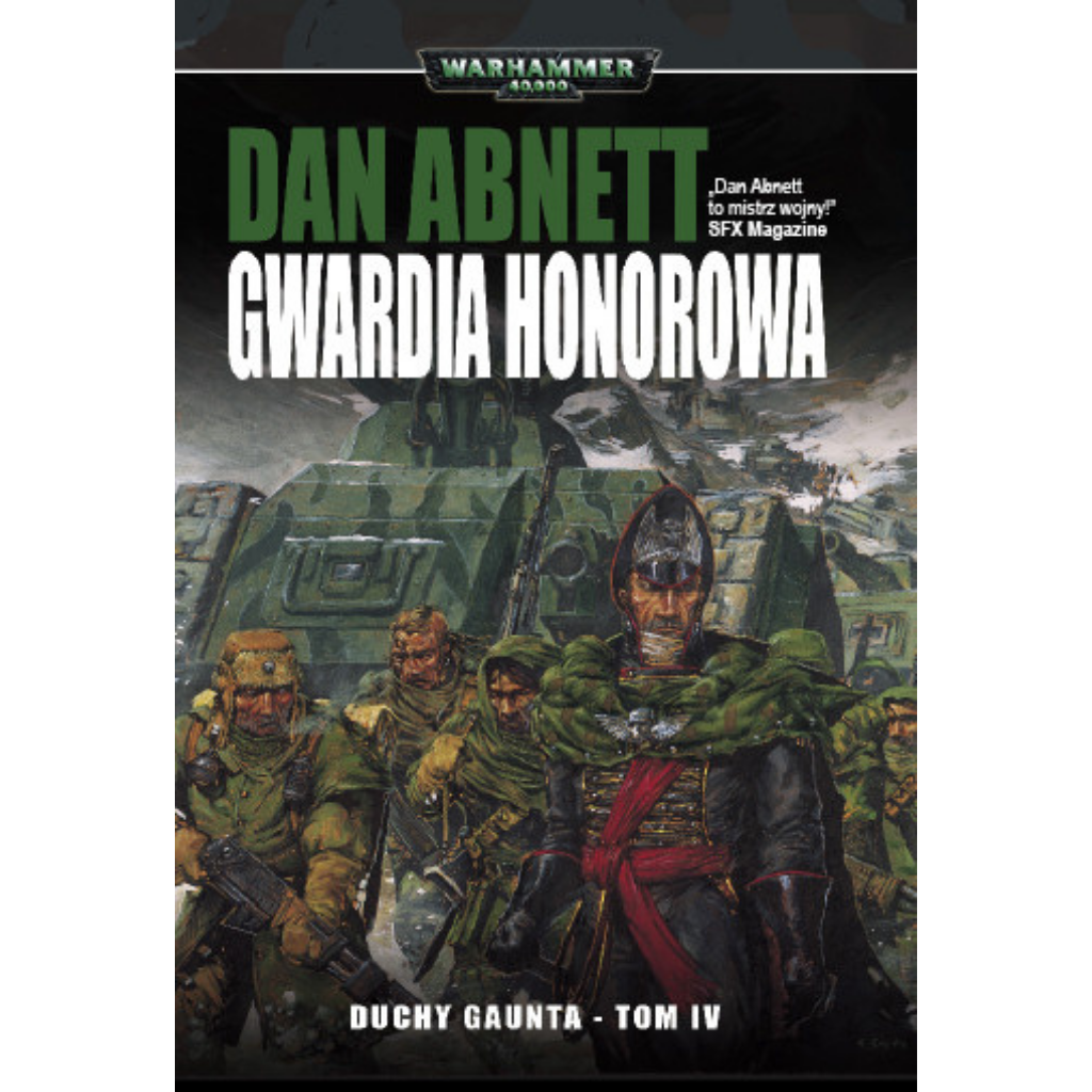 Warhammer 40,000 Gwardia Honorowa Duchy Gaunta Tom IV – miękka oprawa powieści: okładka z komisarzem Gauntem w czarnym mundurze z czerwoną szarfą i zielonym płaszczem idącym na czele grupy żołnierzy Imperialnej Gwardii z Tanith w zielonych płaszczach na tle ciężkich transporterów opancerzonych i zachmurzonego nieba, napis Gwardia Honorowa Duchy Gaunta Tom IV, autor Dan Abnett, logo Warhammer 40,000, wydawnictwo Copernicus Corporation