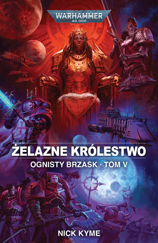 Żelazne Królestwo – okładka powieści Warhammer 40,000, Nick Kyme, Ognisty Brzask Tom V, Żelazna Królowa Orlah na tronie