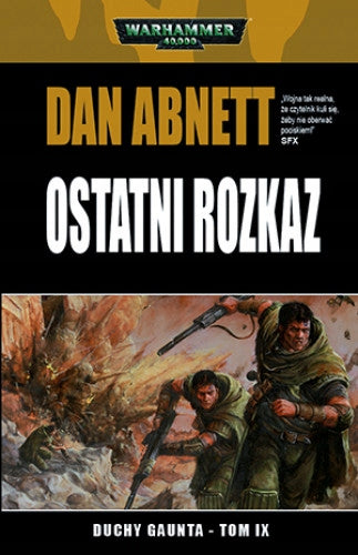 Warhammer 40,000: Ostatni Rozkaz – Duchy Gaunta Tom IX – okładka miękka: dwóch żołnierzy Tanith w zielonych płaszczach z karabinami lasguns w ruinach, logo Warhammer 40,000, cytat SFX, autor Dan Abnett