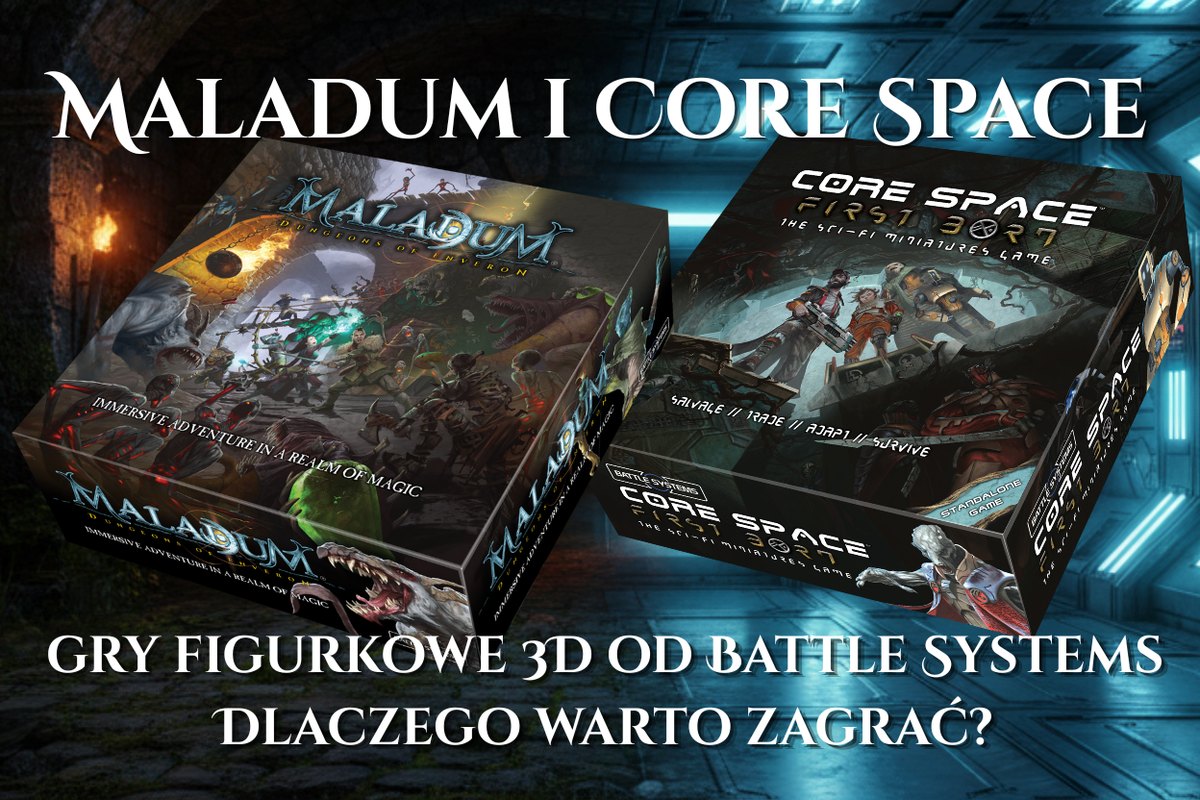 Maladum i Core Space – gry figurkowe 3D od Battle Systems. Dlaczego warto zagrać?