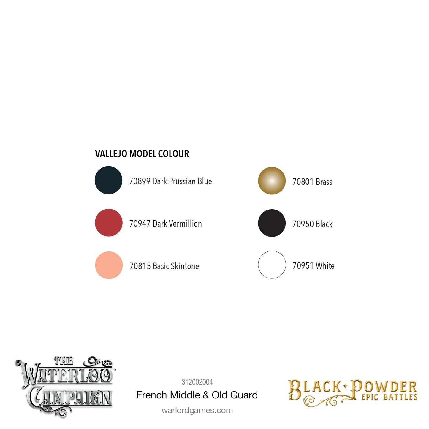Black Powder Epic Battles Waterloo French Middle & Old Guard - rekomendowana paleta farb Vallejo Model Colour do malowania zestawu: 70899 Dark Prussian Blue, 70947 Dark Vermillion, 70815 Basic Skintone, 70801 Brass, 70950 Black, 70951 White - Warlord Games 312002004 - warlordgames.com
