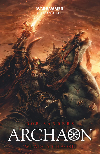 Archaon Władca Chaosu – okładka 2D powieści Warhammer Chronicles, Rob Sanders, Archaon Tom II, jeździec Chaosu na koniu z błyskawicą

