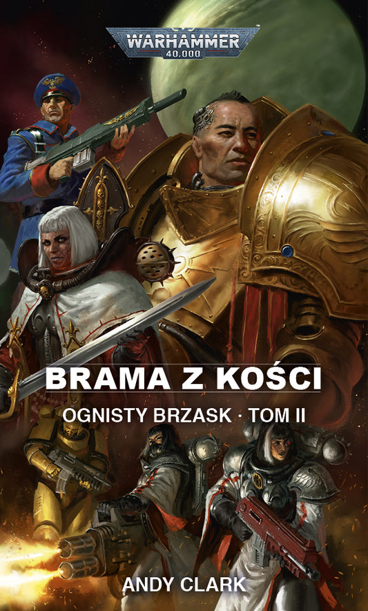 Brama z Kości – okładka powieści Warhammer 40,000, Andy Clark, Ognisty Brzask Tom II, Adeptus Custodes i Siostry Bitwy
