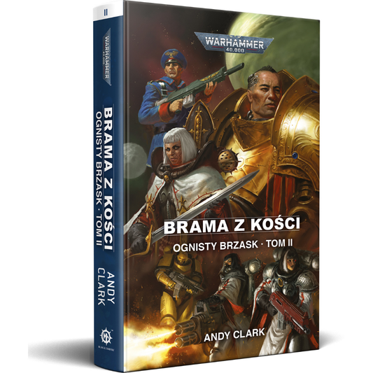 Brama z Kości – Andy Clark, Warhammer 40,000 Ognisty Brzask Tom II, oprawa zintegrowana, widok książki z boku
