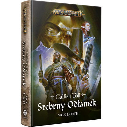 Callis i Toll Srebrny Odłamek – okładka 3D powieści Warhammer Age of Sigmar, Nick Horth, twarda oprawa zintegrowana
