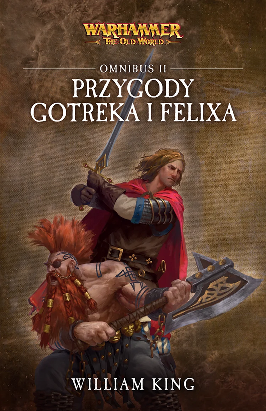 Przygody Gotreka i Felixa Omnibus II – William King, Warhammer The Old World, Gotrek i Felix w walce z potworami
