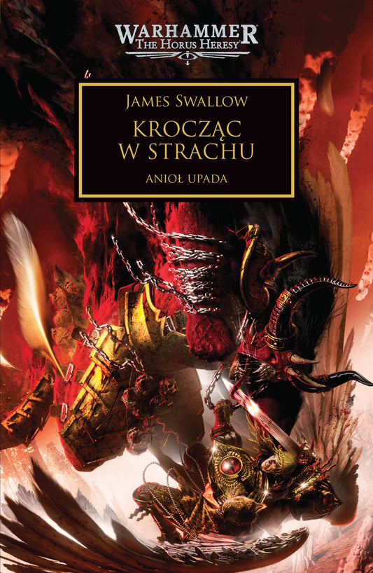 Warhammer The Horus Heresy Krocząc w Strachu Tom XXI Anioł Upada – okładka powieści: zbliżenie na Sanguiniusa w złotej zbroi ze skrzydłami walczącego z demonem w czarnej zbroi z rogami i łańcuchami, czerwone płomieniste niebo w tle, napis Krocząc w Strachu Anioł Upada, autor James Swallow, logo Warhammer The Horus Heresy, wydawnictwo Copernicus Corporation
