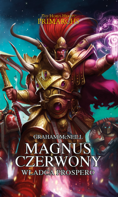 Warhammer The Horus Heresy Primarchs Magnus Czerwony Władca Prospero Tom III – trójwymiarowe zdjęcie książki w twardej oprawie stojącej na białym tle: okładka z Magnusem Czerwonym w złoto-karmazynowej zbroi z rogami i czerwoną grzywą unoszącym się w powietrzu z różową kulą energii w dłoni i świecącymi runami, żołnierze Tysiąca Synów w tle, żółty napis The Horus Heresy Primarchs, biały napis Magnus Czerwony Władca Prospero, autor Graham McNeill, wydawnictwo Copernicus Corporation
