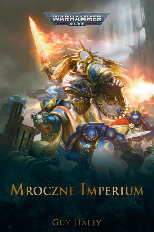 Mroczne Imperium – okładka powieści Warhammer 40,000, Guy Haley, Guilliman i Ultramarines w złotej zbroi
