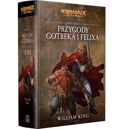 Przygody Gotreka i Felixa Omnibus I – okładka 2D, William King, Warhammer The Old World, krasnolud Gotrek i Felix z mieczem
