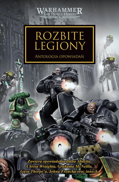 Warhammer The Horus Heresy Rozbite Legiony Tom XLIII Antologia Opowiadań – okładka książki: zbliżenie na trzech Kosmicznych Marines walczących w szarych i czarnych zbrojach – jeden strzela z karabinu, drugi w zielonej zbroi Salamandrów i trzeci w czarnej zbroi z miotaczem ognia – gotyckie ruiny i mgła w tle, napis Rozbite Legiony Antologia Opowiadań, logo Warhammer The Horus Heresy, wydawnictwo Copernicus Corporation
