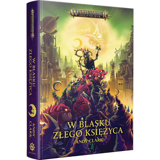 W blasku Złego Księżyca – okładka 3D powieści Warhammer Age of Sigmar, Andy Clark, twarda oprawa zintegrowana
