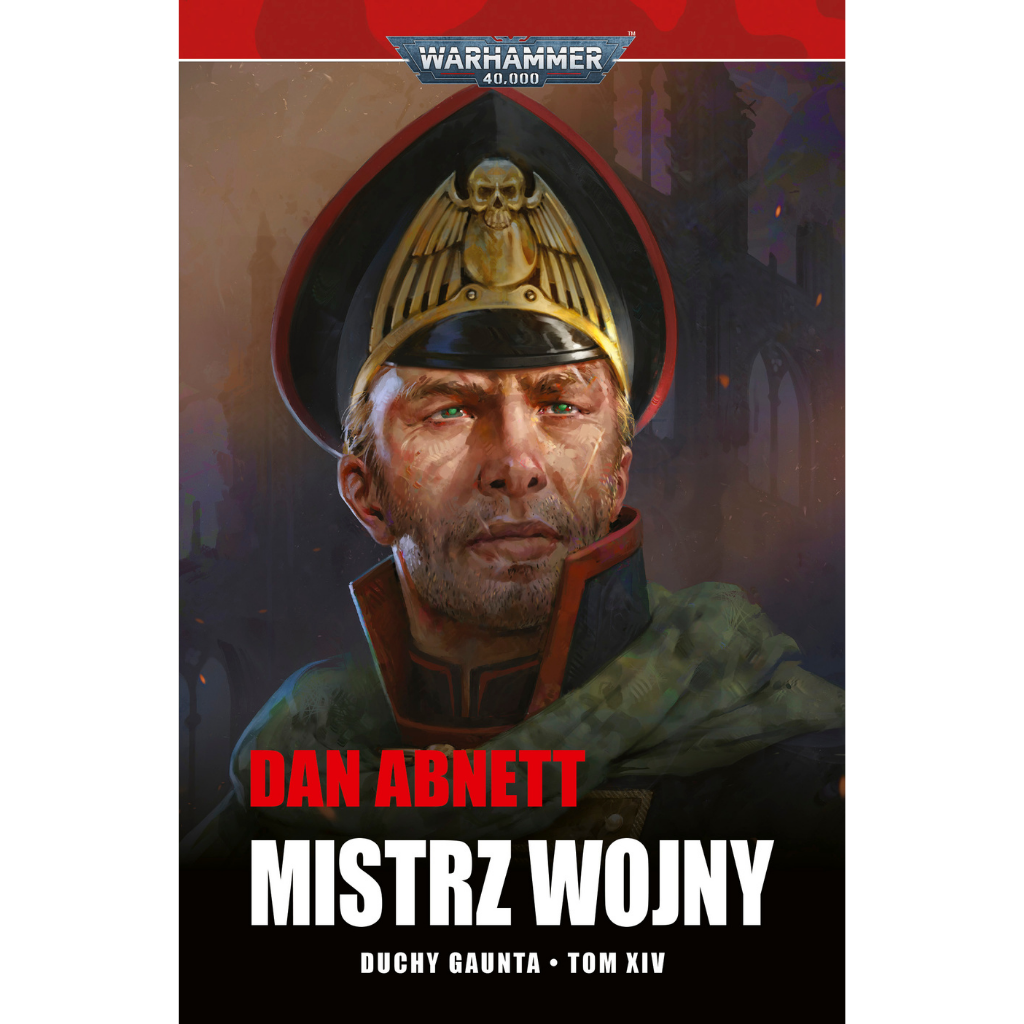 Warhammer 40,000 Mistrz Wojny Duchy Gaunta Tom XIV – miękka oprawa powieści: okładka ze zbliżeniem na twarz komisarza Gaunta w czarnej czapce oficerskiej ze złotą czaszką i zielonymi oczami na tle ciemnych ruin i płomieni, napis Mistrz Wojny Duchy Gaunta Tom XIV, autor Dan Abnett, logo Warhammer 40,000, wydawnictwo Copernicus Corporation

