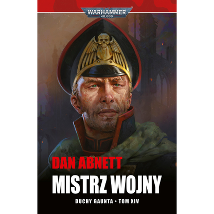 Warhammer 40,000 Mistrz Wojny Duchy Gaunta Tom XIV – miękka oprawa powieści: okładka ze zbliżeniem na twarz komisarza Gaunta w czarnej czapce oficerskiej ze złotą czaszką i zielonymi oczami na tle ciemnych ruin i płomieni, napis Mistrz Wojny Duchy Gaunta Tom XIV, autor Dan Abnett, logo Warhammer 40,000, wydawnictwo Copernicus Corporation
