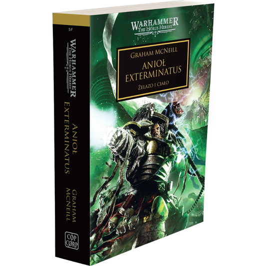 Warhammer The Horus Heresy Anioł Exterminatus Tom XXIII Żelazo i Ciało – miękka oprawa powieści: okładka z Perturabo w czarno-złotej zbroi Żelaznych Wojowników z mackami i błyskawicami na tle zielonego wiru kosmicznego, anielska postać ze skrzydłami i demon w tle, napis Anioł Exterminatus Żelazo i Ciało, autor Graham McNeill, logo Warhammer The Horus Heresy, wydawnictwo Copernicus Corporation
