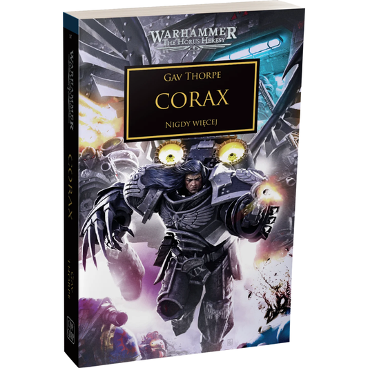 Warhammer The Horus Heresy Corax Tom XL Nigdy Więcej – miękka oprawa książki: okładka z Corvusem Coraxem w czarnej zbroi Kruczej Gwardii z długimi czarnymi włosami i szponami biegnącym z pistoletem przez pole bitwy na tle żółtych reflektorów i eksplodujących pojazdów, napis Corax Nigdy Więcej, autor Gav Thorpe, logo Warhammer The Horus Heresy, wydawnictwo Copernicus Corporation

