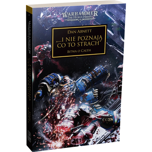 Warhammer The Horus Heresy „…I nie poznają co to strach" Tom XIX Bitwa o Calth – miękka oprawa powieści: okładka z Ultramarine w niebieskiej zbroi z ciężkim działem walczącym z Chaos Space Marine w czerwonej zbroi na tle kosmicznej bitwy i eksplozji, napis I nie poznają co to strach Bitwa o Calth, autor Dan Abnett, logo Warhammer The Horus Heresy, wydawnictwo Copernicus Corporation
