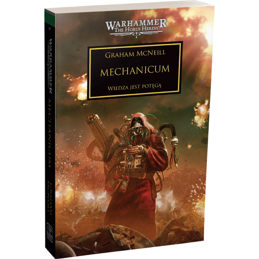 Warhammer The Horus Heresy Mechanicum Tom IX Graham McNeill – miękka oprawa powieści: okładka z Magosem Mechanicum w czerwonej szacie z białą maską i mechanicznymi ramionami trzymającym wielolufowy działko Gatling, eksplozje i płonące pole bitwy w tle, złoty napis Mechanicum Wiedza jest Potęgą, logo Warhammer The Horus Heresy, wydawnictwo Copernicus Corporation

