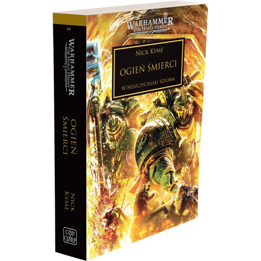 Warhammer The Horus Heresy Ogień Śmierci Tom XXXII W Niszczycielski Sztorm – miękka oprawa powieści: okładka z potężnym Kosmicznym Marine Salamandrów w zielonej zbroi z toporem i tarczą walczącym wśród złotych płomieni i błyskawic na tle ruin i poległych wrogów, napis Ogień Śmierci W Niszczycielski Sztorm, autor Nick Kyme, logo Warhammer The Horus Heresy, wydawnictwo Copernicus Corporation
