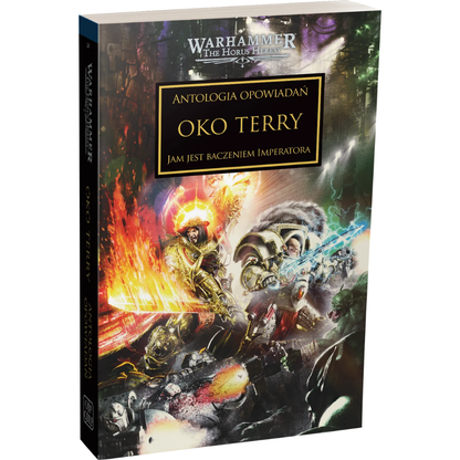 Warhammer The Horus Heresy Oko Terry Tom XXXV Jam jest baczeniem Imperatora – miękka oprawa książki: okładka z dwoma Kosmicznymi Marines – złoto-czerwony wojownik z płonącą aureolą i mieczem oraz szaro-biały z niebieską bronią energetyczną – walczącymi z zielonymi demonami w mrocznym lesie, napis Oko Terry Jam jest baczeniem Imperatora, logo Warhammer The Horus Heresy, wydawnictwo Copernicus Corporation
