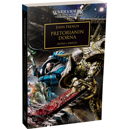 Warhammer The Horus Heresy Pretorianin Dorna Tom XXXIX Alpha i Omega – miękka oprawa powieści: okładka z dwiema walczącymi postaciami – łysy Kosmiczny Marine w niebiesko-szarej zbroi z berłem i stary wojownik w złoto-kremowej zbroi Imperialnych Pięści z białymi włosami i czerwonym mieczem – na tle kosmicznej stacji i rozgwieżdżonego nieba, napis Pretorianin Dorna Alpha i Omega, autor John French, logo Warhammer The Horus Heresy, wydawnictwo Copernicus Corporation
