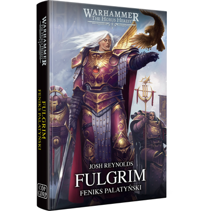 Warhammer The Horus Heresy Primarchs Fulgrim Feniks Palatyński Tom VI – twarda oprawa powieści: okładka z Fulgrimem długowłosym Kosmicznym Marine w karmazynowo-złotej zbroi z czerwoną peleryną i mieczem w dłoni z orłem lądującym na wyciągniętej ręce na tle zimowego nieba, obok dwóch żołnierzy Dzieci Imperatora ze sztandarem, napis Fulgrim Feniks Palatyński, autor Josh Reynolds, logo Warhammer The Horus Heresy, wydawnictwo Copernicus Corporation
