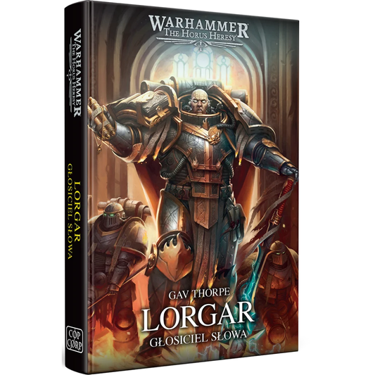Warhammer The Horus Heresy Primarchs Lorgar Głosiciel Słowa Tom V – twarda oprawa powieści: okładka z Lorgarem łysym Kosmicznym Marine w szaro-złotej zbroi z czerwoną peleryną unoszącym rękę w geście przemówienia na tle gotyckich łuków kościoła i płomieni, obok dwaj żołnierze Legionu Słowa, napis Lorgar Głosiciel Słowa, autor Gav Thorpe, logo Warhammer The Horus Heresy, wydawnictwo Copernicus Corporation
