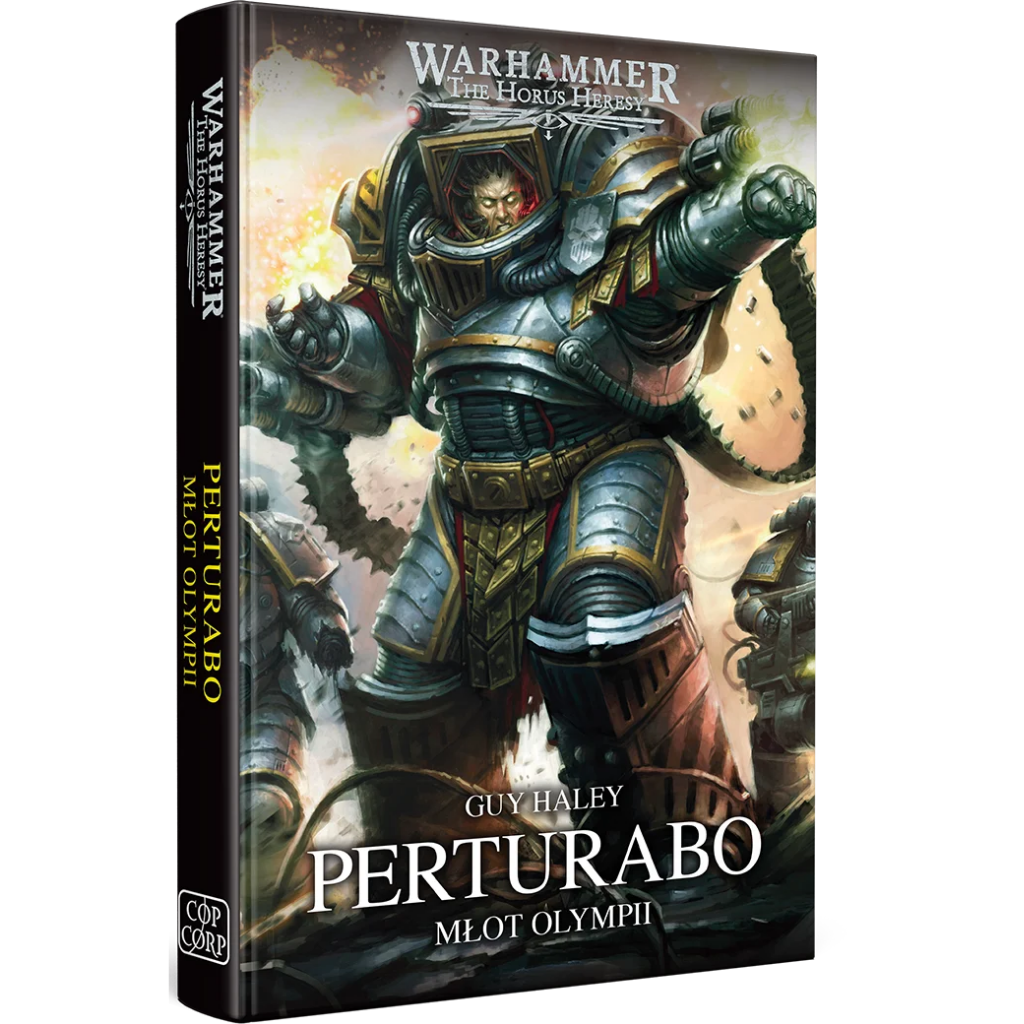 Warhammer The Horus Heresy Primarchs Perturabo Młot Olympii Tom IV – trójwymiarowe zdjęcie książki w twardej oprawie stojącej na białym tle: okładka z Perturabo w masywnej szaro-złotej zbroi Kosmicznego Marine z pięścią uniesioną do uderzenia idącym przez pole bitwy pełne dymu i eksplozji, napis Perturabo Młot Olympii, autor Guy Haley, logo Warhammer The Horus Heresy, wydawnictwo Copernicus Corporation
