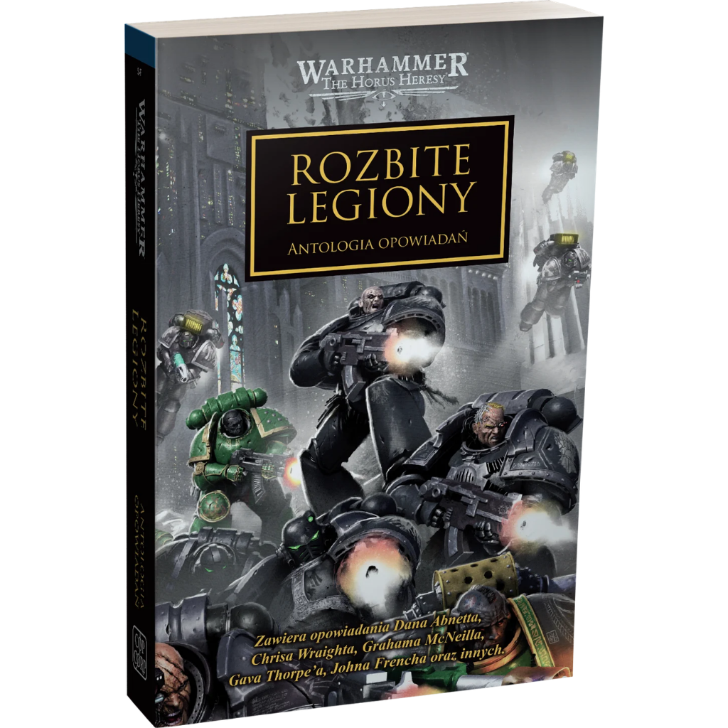 Warhammer The Horus Heresy Rozbite Legiony Tom XLIII Antologia Opowiadań – miękka oprawa książki: okładka z trzema Kosmicznymi Marines walczącymi w szarych i czarnych zbrojach – jeden strzela z karabinu, drugi w zielonej zbroi Salamandrów i trzeci w czarnej zbroi z miotaczem ognia – na tle gotyckich ruin i mgły, napis Rozbite Legiony Antologia Opowiadań, autorzy Dan Abnett Chris Wraight Graham McNeill Gav Thorpe John French i inni, logo Warhammer The Horus Heresy, wydawnictwo Copernicus Corporation
