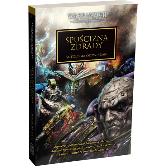 Warhammer The Horus Heresy Spuścizna Zdrady Tom XXXI Antologia Opowiadań – miękka oprawa książki: okładka z grupą Kosmicznych Marines różnych Legionów – szary wojownik z bliznami, złoto-zielony czarnoksiężnik z berłem i błyskawicami, niebieski Ultramarine i inni – na tle burzowego nieba i płomieni, napis Spuścizna Zdrady Antologia Opowiadań, logo Warhammer The Horus Heresy, wydawnictwo Copernicus Corporation
