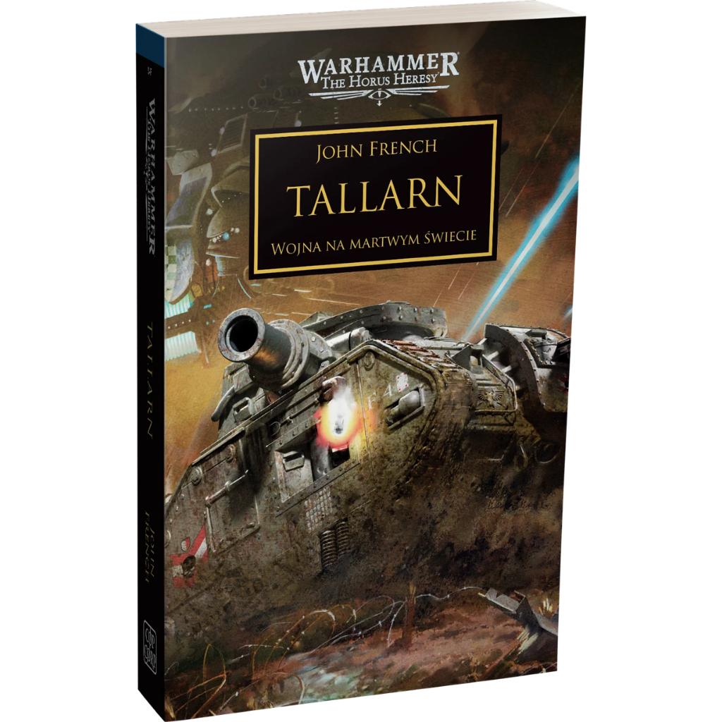 Warhammer The Horus Heresy Tallarn Tom XLV Wojna na Martwym Świecie – miękka oprawa powieści: okładka z ciężkim czołgiem Leman Russ strzelającym z działa na tle niebieskiego promienia laserowego i zniszczonych pojazdów na pustkowiu, napis Tallarn Wojna na Martwym Świecie, autor John French, logo Warhammer The Horus Heresy, wydawnictwo Copernicus Corporation
