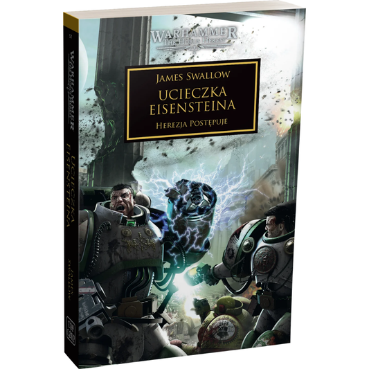 Warhammer The Horus Heresy Ucieczka Eisensteina Tom IV James Swallow – miękka oprawa powieści: okładka z dwoma Space Marines Gwardii Śmierci w szaro-zielonych pancerzach walczącymi z demoniczną istotą otoczoną niebieskimi błyskawicami chaosu, gruzy budynku i eksplozje w tle, złoty napis Ucieczka Eisensteina Herezja Postępuje, logo Warhammer The Horus Heresy, wydawnictwo Copernicus Corporation
