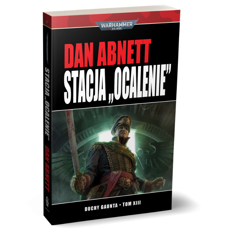Warhammer 40,000 Stacja Ocalenie Duchy Gaunta Tom XIII – trójwymiarowe zdjęcie książki stojącej na białym tle: okładka z komisarzem Gauntem w granatowo-złotym mundurze oficerskim z mieczem uniesionym w górę w zielonym świetle, czerwony pasek u góry z logo Warhammer 40,000, czerwony napis Dan Abnett i biały napis Stacja Ocalenie, Duchy Gaunta Tom XIII, wydawnictwo Copernicus Corporation